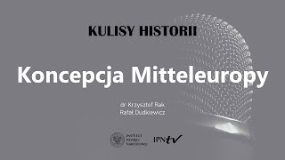 KONCEPCJA MITTELEUROPY  – cykl Kulisy historii odc. 99