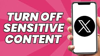 How to Turn Off X Sensitive Content Setting - 2023