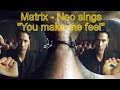 Matrix - Neo sings 