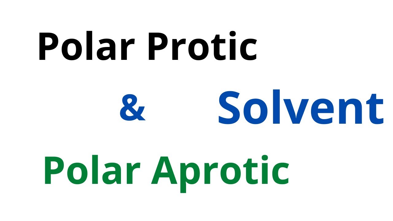 Polar Protic And Polar Aprotic Solvent | Haloalkanes And Haloarenes ...