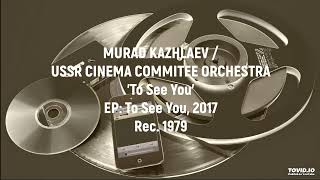 Murad Kazhlaev - To See You | Мурад Кажлаев / Оркестр Госкино СССР - Увидеть тебя (1979)