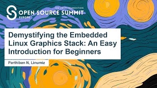 Demystifying the Embedded Linux Graphics Stack: An Easy Introduction for Beginners - Parthiban N