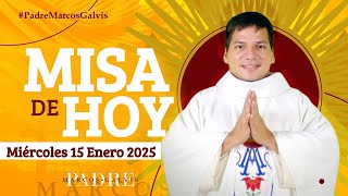 MISA DE HOY Miércoles 15 Enero 2025 con el PADRE MARCOS GALVIS