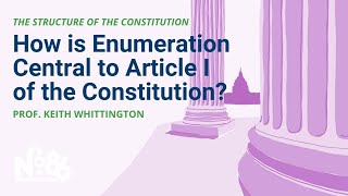 How is Enumeration Central to Article I of the Constitution? [No. 86 LECTURE]