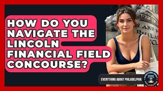 How Do You Navigate The Lincoln Financial Field Concourse? - Everything About Philadelphia