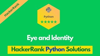HackerRank Eye and Identity problem solution in Python | Python solutions | Programmingoneonone