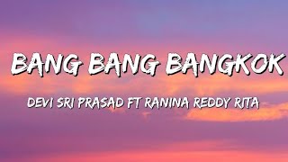 Bang Bang Bangkok -Good boy goes to heaven|| Devi Sri Prasad ft Ranina Reddy Rita (Lyrics Video)
