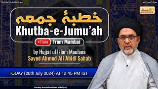 Live - Khutba e Jumu'ah - Hujjatul Islam Maulana Sayed Ahmed Ali Abidi Sahab - 26 July  24