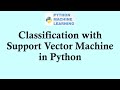 Python machine learning | Classification with Support Vector Machine in Python