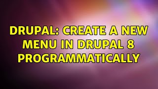 Drupal: Create a new Menu in Drupal 8 programmatically