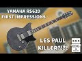 YAMAHA RS620 FIRST IMPRESSIONS (LES PAUL KILLER?!?!)  //// EVERYDAY GUITARIST