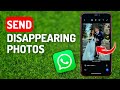 How to Send Disappearing Photos on Whatsapp - Full Guide