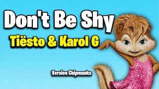 Don't Be Shy - Tiësto, KAROL G (Version Chipmunks - Lyrics/Letra)