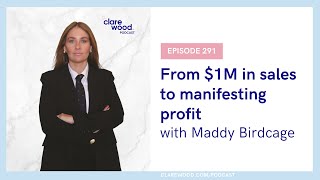 From $1M in sales to manifesting profit with Maddy Birdcage