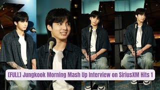 [FULL] Jungkook Morning Mash Up Interview on SiriusXM Hits 1