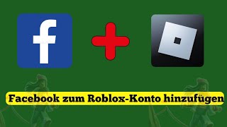 So fügen Sie ein Facebook-Profil zu einem Roblox-Konto hinzu