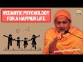 How Vedantic Psychology Can Transform Your Happiness | Swami Sarvapriyananda