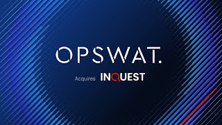 OPSWAT Acquires InQuest | Boosting Federal Cyber Security with Advanced NDR and Threat Intelligence