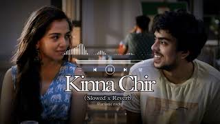 kinna Chir - Lofi (Slowed + Reverb)