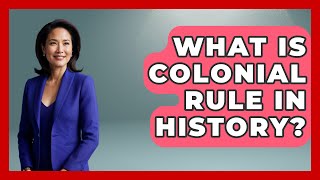 What Is Colonial Rule In History? - History Of Latin Cultures