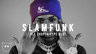 [FREE] NLE Choppa x Ski Mask Type Beat | "Slamfunk" | Freestyle Type Beat