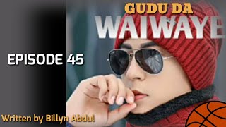 Gudu da waiwaye episode45