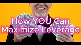 Maximize Your Wealth Using Leverage (The Smart Way)