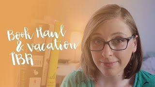 Book Haul & Vacation TBR!