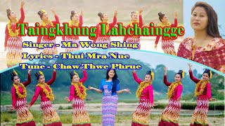 Sangrain Marma song 2024| Taingkhung Lahchaingge| Ma Wong Shing| တန်းခူလဆန်းကေ| မဝင်းသိန်း