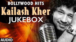 Kailash Kher Songs Collection (Audio) | Non Stop Bollywood Hits