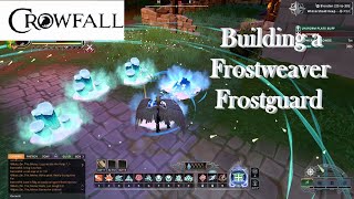 Crowfall - Building a Frostweaver Frostguard (Ep. 9)