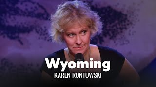 Wyoming Is Boring. Karen Rontowski - Full Special