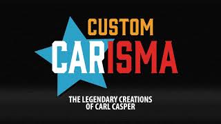 Custom CARisma: The Legendary Creations of Carl Casper NOW OPEN