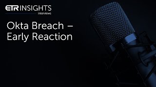 ETR Insights: Okta Breach – Early Reaction