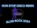 NON STOP DISCO REMIX | SLOW ROCK 2024 | RMBJ REMIX