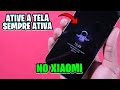 SAIU! COMO ATIVAR TELA SEMPRE ATIVA NO SEU XIAOMI