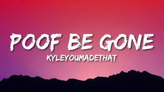 KyleYouMadeThat, Yung Baby Tate \u0026 Yvette - Poof Be Gone (Lyrics) ft. Cheerlebridee