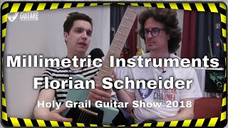 Millimetric Instruments, Florian Schneider en interview au Holy Grail Guitar Show 2018