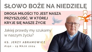 Jakiej prawdy my szukamy w naszym życiu? - Słowo na niedzielę - 19 maja 2024