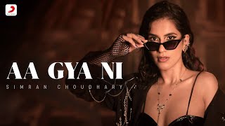 Aa Gya Ni - Simran Choudhary | Aden, Raja, Teji Sandhu | Official Music Video