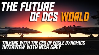 The Future of DCS | Interview with the CEO of Eagle Dynamics | Nick Grey