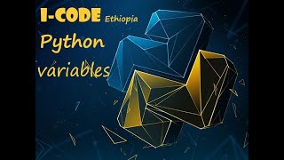 Python tutorial amharic part2 (Variables) i-code Ethiopia