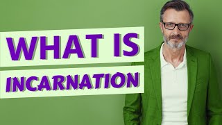 Incarnation | Definition of incarnation