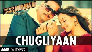 CHUGLIYAAN SONG / ONCE UPON A TIME MUMBAI / AKSHAY KUMAR