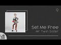 Mr Twin Sister - Set Me Free