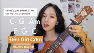 Hướng dẫn Ukulele ĐẾN GIỜ CƠM - Ái Phương (Chi tiết Hợp Âm và cách chơi) | Cao Tiểu Yêu