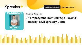 37: Empatyczna Komunikacja - krok 3: Potrzeby, czyli sprawcy uczuć