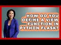 How Do You Define A View Function In Python Flask? - Python Code School
