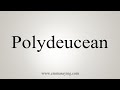 How To Say Polydeucean