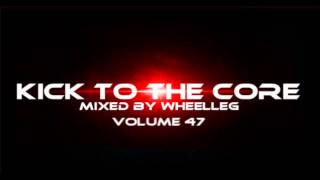 Wheelleg - Kick to the core Volume 47 ( UK Hardcore mix )